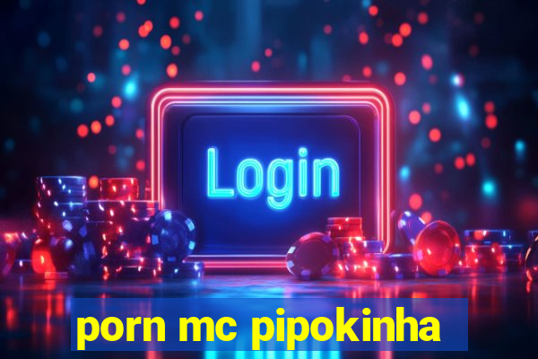 porn mc pipokinha